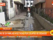 Trujillo: más de 20 familias afectadas por colapsos de desagüe