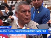 La Libertad: Acuña desea cárcel a congresistas Rosio Torres y Magaly Ruiz