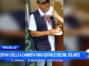 Trujillo: cortan cuello a cambista para quitarle diez mil dólares