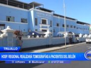 Trujillo: hospital Regional realizará tomografías a pacientes del Belén