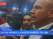 Cajamarca: incautan bienes a Joaquín Ramírez en Lima