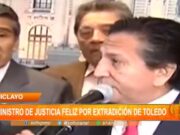 Chiclayo: el exministro de justicia feliz por extradición de Toledo