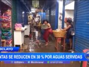 Chiclayo: ventas se reducen en 30 % por aguas servidas