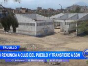 Trujillo: IPD renuncia a Club del Pueblo y transfiere a SBN