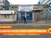 La Libertad: declararon en alerta verde hospitales de Essalud por Semana Santa