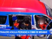 Trujillo: extranjero ataca a pedradas a combi de Miramar