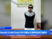 Trujillo: extranjero es investigado por crimen de empresario minero