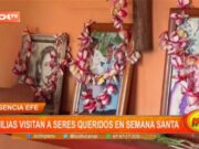 Agencia EFE: familias visitan a seres queridos en Semana Santa