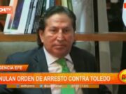 Internacional: anulan orden de arresto contra Alejandro Toledo