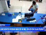 La Libertad: delincuentes roban más de 40 mil soles en Caja Piura de Chepén