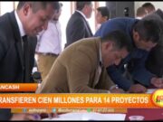 Áncash: transfieren cien millones para 14 proyectos