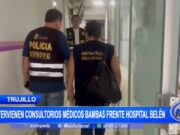 Trujillo: intervienen consultorios médicos bambas frente hospital Belén