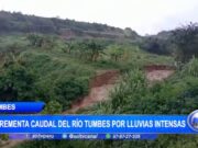 Piura: incrementa caudal del río Tumbes por lluvias intensas