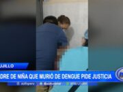 Trujillo: padre de niña que murió de dengue pide justicia