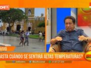 ¿Hasta cuándo se sentirá altas temperaturas en Trujillo? Biólogo lo explica