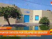 Lambayeque: Desagües colapsan en 70 puntos críticos; Defensoría exige soluciones