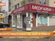 Trujillo: Delincuentes armados roban 15 mil soles en farmacia