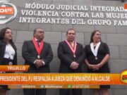 Presidente del Poder Judicial de Trujillo respalda a jueza tras denuncia contra alcalde
