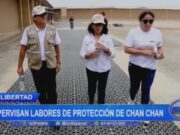 Ministra de Cultura Supervisa Reactivación de Cuidados en Complejo Arqueológico Chan Chan
