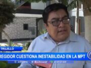 Regidor Provincial Critica a Alcalde de Trujillo por Incapacidad y Falta de Liderazgo