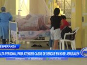 Dengue Desborda Hospital Jerusalén en Trujillo: Urgen más Personal y Recursos