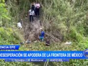 Internacional: Caos y Desesperación en la Frontera de México Ante el Último Día del Título 42