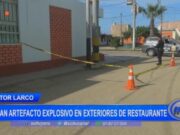 Trujillo: Dejan explosivo en restaurante Casa Blanca en Víctor Larco