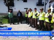 Cajamarca: Trabajadores de Seguridad en Aeropuerto Denuncian 4 Meses sin Salarios