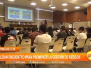 Trujillo: Primer encuentro para fomentar gestión de riesgos y prevenir desastres naturales