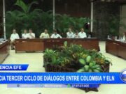 Internacional: Inician el Tercer Ciclo de Diálogos de Paz entre el Gobierno de Colombia y la Guerrilla del ELN en Cuba