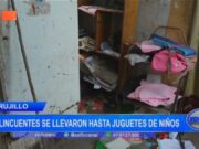 Trujillo: Delincuentes saquean vivienda y se llevan hasta juguetes de niños