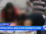 La Libertad: estrategias contra el dengue no están funcionando en la región