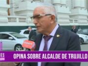 Opina sobre alcalde de Trujillo