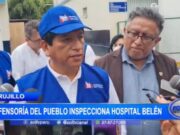 Defensoría del Pueblo y Congresista Alva Inspeccionan Hospital Belén de Trujillo