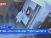 Trujillo: Recuperan 58 Laptops Hurtadas en Colegio Ramiro Ñique