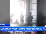 Secuestro en Penal de Piura: Agente del INPE y Recluso Retenidos en Motín