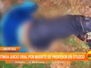 La Libertad: continúa juicio oral por muerte de profesor en Otuzco