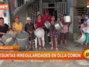 Irregularidades afectan olla común en Trujillo: regidora de El Porvenir bajo acusaciones