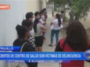 Pacientes del centro de salud Los Jardines en Trujillo: víctimas de delincuencia y atención deficiente