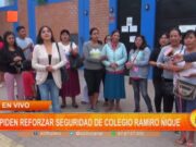 Padres exigen mayor seguridad tras robo en colegio Ramiro Ñique