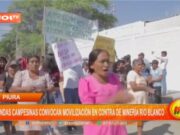 Piura: Movilización Campesina Contra Proyecto Minero Río Blanco