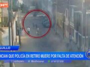 Trujillo: Policía Retirado Muere por Falta de Atención en Trujillo