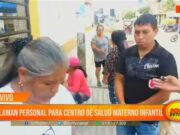 Trujillo: Ausencia de Personal Médico genera Reclamos en Centro de Salud Materno Infantil