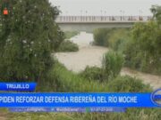 Gerente de Defensa Civil insta a reforzar defensa ribereña del río Moche en Trujillo