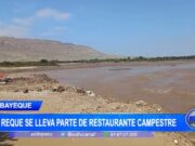 Lambayeque: Río Reque Arrastra Parte de Restaurante Campestre