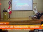 Trujillo Sede de Eventos de Transformación Digital y Ciberseguridad