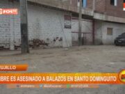 Trujillo: hombre es asesinado a balazos en Santo Dominguito
