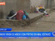 Trujillo: 25 años con pistas en mal estado afectan la salud de vecinos