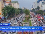 Ola de calor en Asia: Vietnam registra récord histórico con 44.2°C