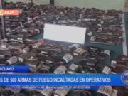 Lambayeque: más de 500 armas de fuego incautadas en operativos